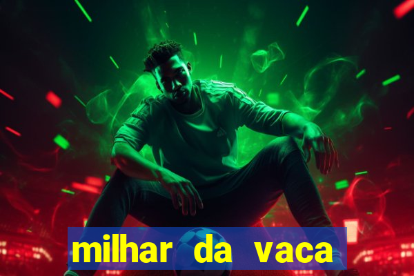 milhar da vaca mais atrasada